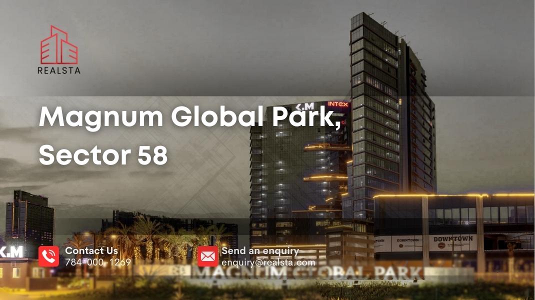  Magnum Global Park, Sector 58, Gurgaon